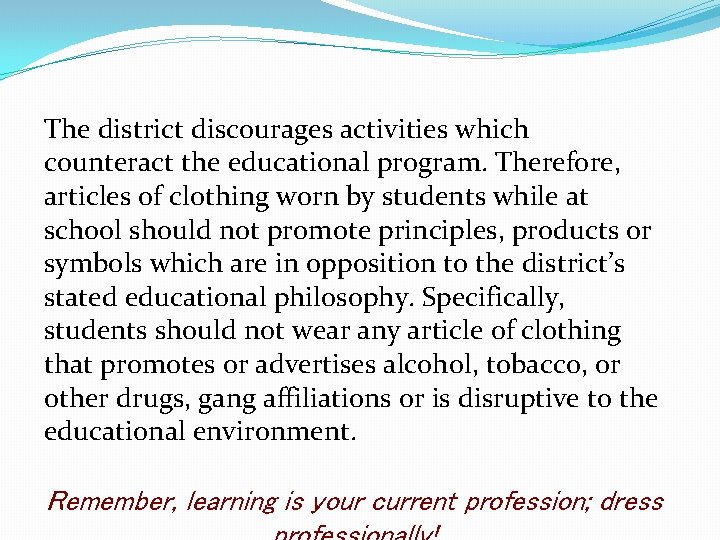 The district discourages activities which counteract the educational program. Therefore, articles of clothing worn