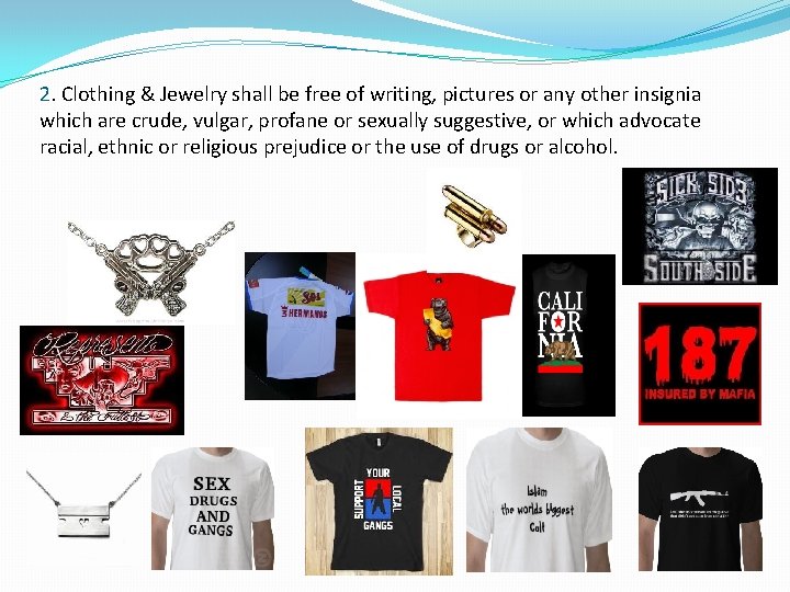 2. Clothing & Jewelry shall be free of writing, pictures or any other insignia 2. Clothing & Jewelry shall be free of writing, pictures or any other insignia