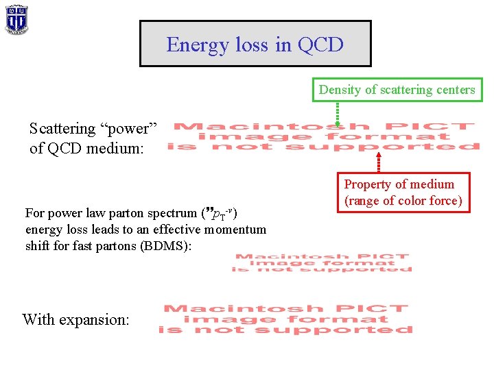 Energy loss in QCD Density of scattering centers Scattering “power” of QCD medium: For