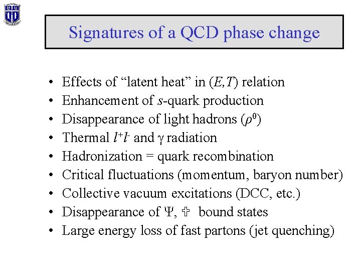 Signatures of a QCD phase change • • • Effects of “latent heat” in