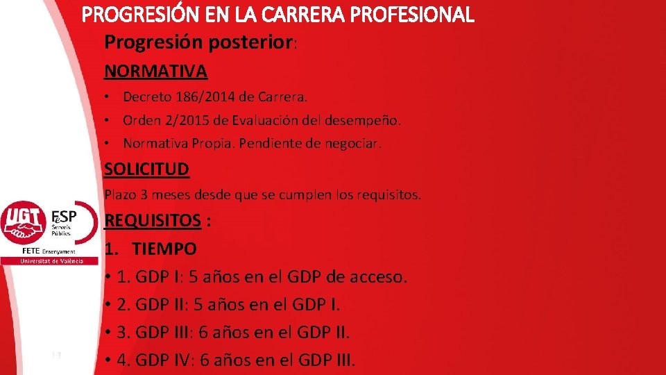 PROGRESIÓN EN LA CARRERA PROFESIONAL Progresión posterior: NORMATIVA • Decreto 186/2014 de Carrera. •