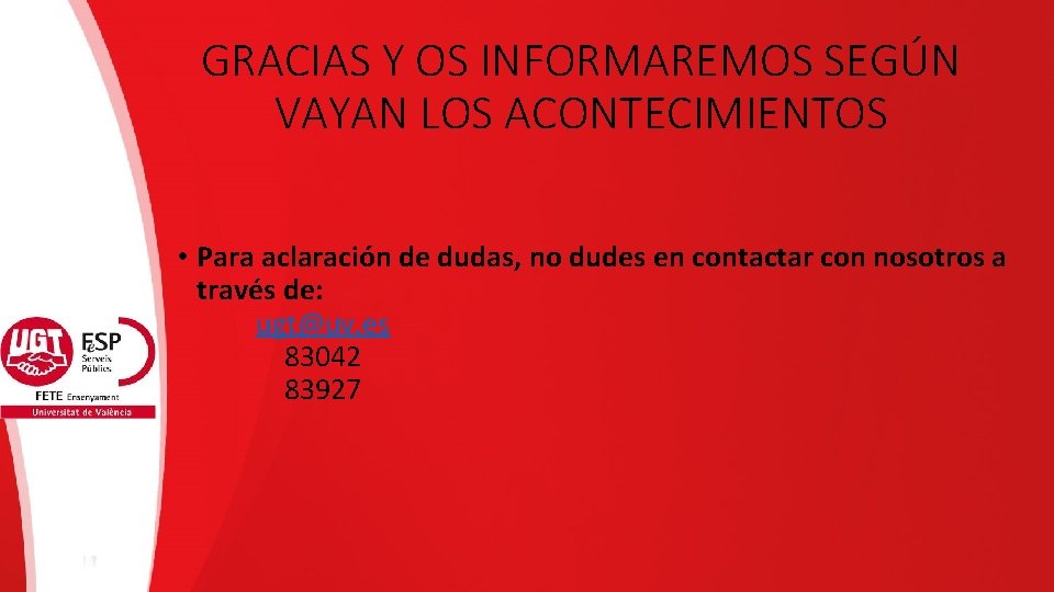 GRACIAS Y OS INFORMAREMOS SEGÚN VAYAN LOS ACONTECIMIENTOS • Para aclaración de dudas, no