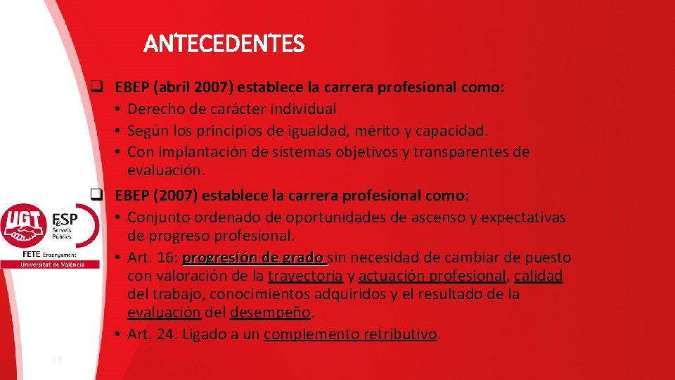 ANTECEDENTES q EBEP (abril 2007) establece la carrera profesional como: • Derecho de carácter