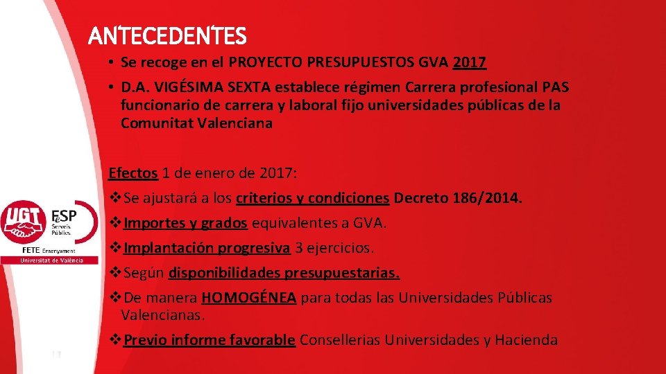 ANTECEDENTES • Se recoge en el PROYECTO PRESUPUESTOS GVA 2017 • D. A. VIGÉSIMA