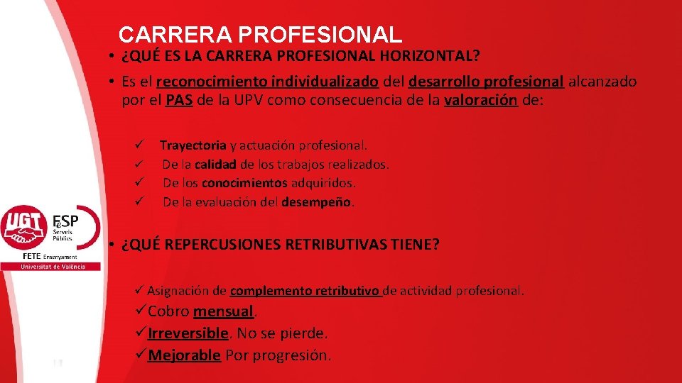 CARRERA PROFESIONAL • ¿QUÉ ES LA CARRERA PROFESIONAL HORIZONTAL? • Es el reconocimiento individualizado