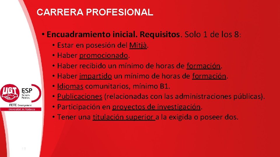 CARRERA PROFESIONAL • Encuadramiento inicial. Requisitos. Solo 1 de los 8: • Estar en