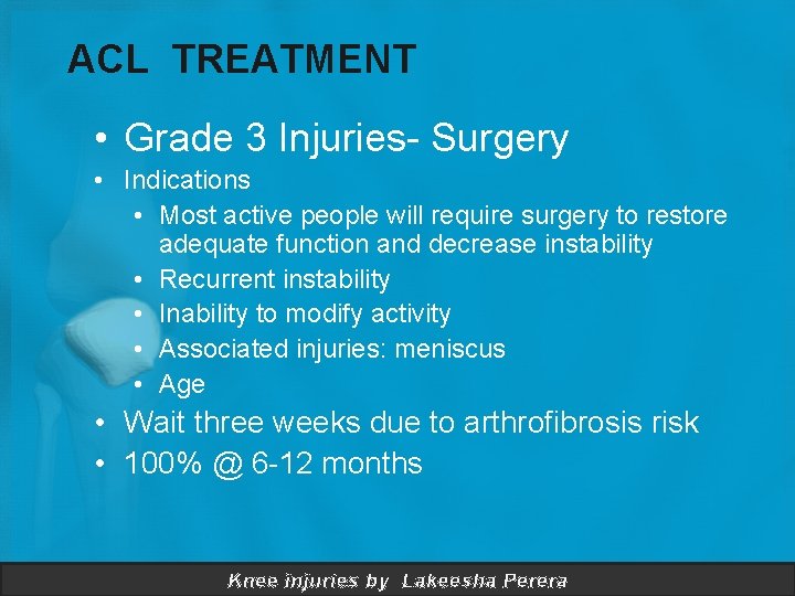 ACL TREATMENT • Grade 3 Injuries- Surgery • Indications • Most active people will