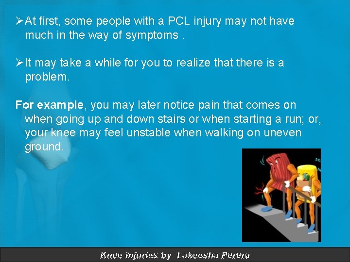 ØAt first, some people with a PCL injury may not have much in the