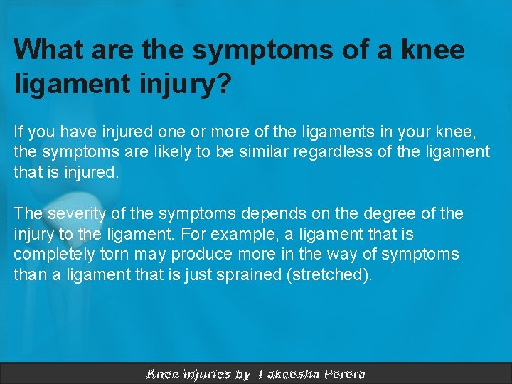 What are the symptoms of a knee ligament injury? If you have injured one