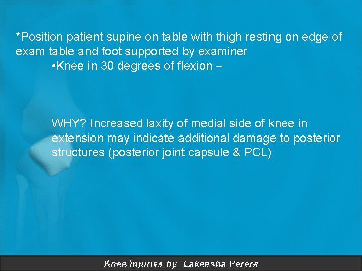 *Position patient supine on table with thigh resting on edge of exam table and