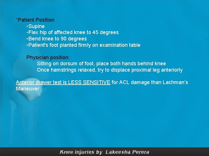 *Patient Position • Supine • Flex hip of affected knee to 45 degrees •