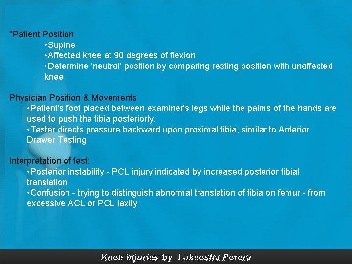 *Patient Position • Supine • Affected knee at 90 degrees of flexion • Determine