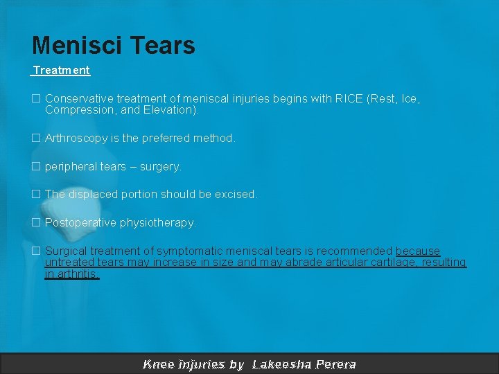 Menisci Tears Treatment � Conservative treatment of meniscal injuries begins with RICE (Rest, Ice,