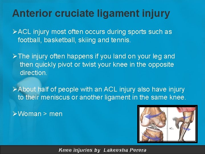 Anterior cruciate ligament injury ØACL injury most often occurs during sports such as football,