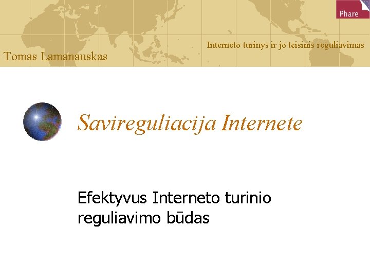 Tomas Lamanauskas Interneto turinys ir jo teisinis reguliavimas Savireguliacija Internete Efektyvus Interneto turinio reguliavimo