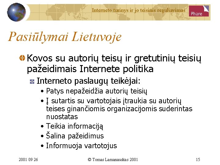 Interneto turinys ir jo teisinis reguliavimas Pasiūlymai Lietuvoje Kovos su autorių teisų ir gretutinių