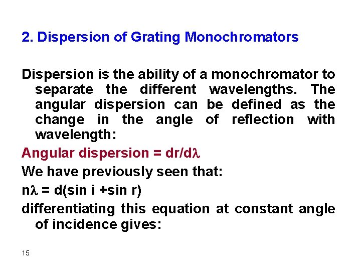 2. Dispersion of Grating Monochromators Dispersion is the ability of a monochromator to separate