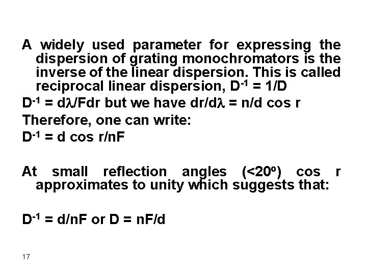 A widely used parameter for expressing the dispersion of grating monochromators is the inverse