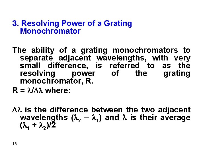 3. Resolving Power of a Grating Monochromator The ability of a grating monochromators to