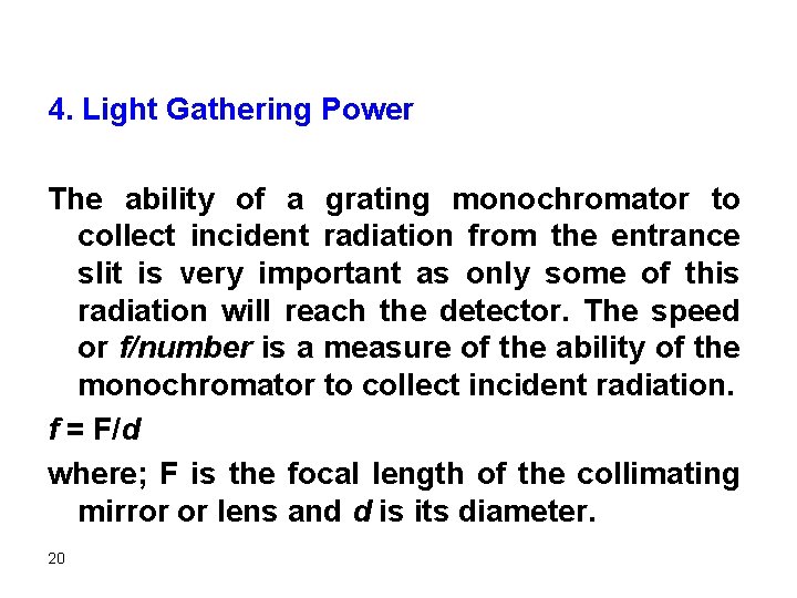 4. Light Gathering Power The ability of a grating monochromator to collect incident radiation