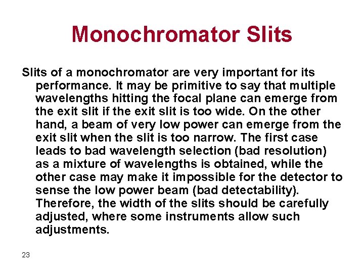 Monochromator Slits of a monochromator are very important for its performance. It may be