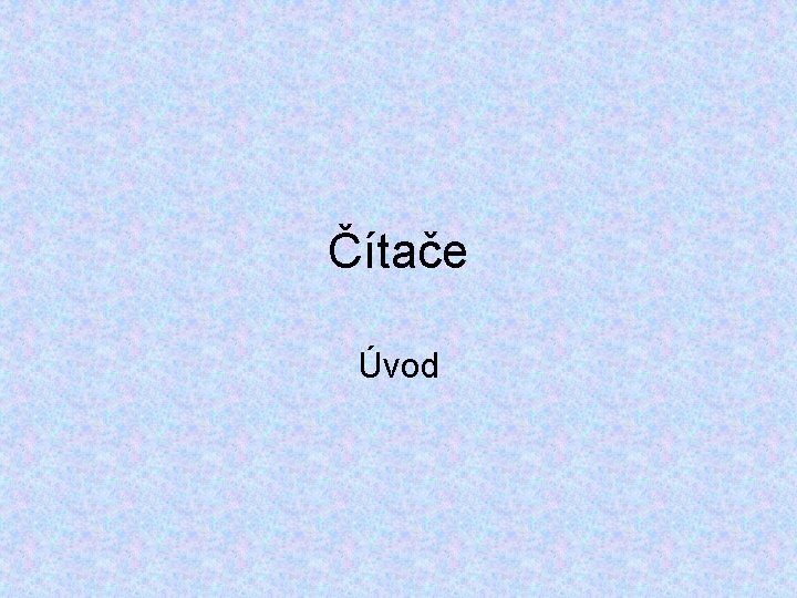 Čítače Úvod 