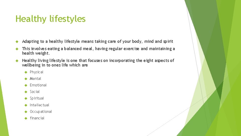 Healthy lifestyles Adapting to a healthy lifestyle means taking care of your body, mind