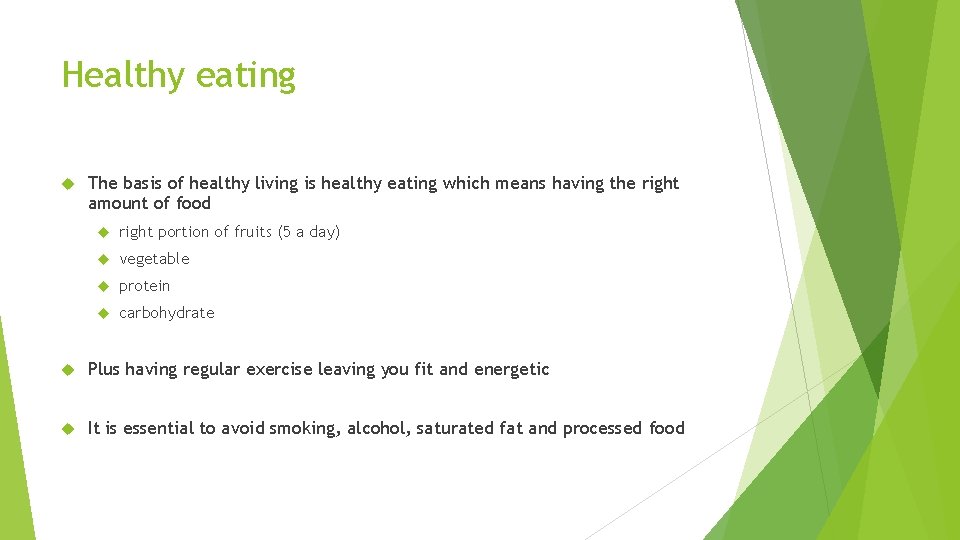 Healthy eating The basis of healthy living is healthy eating which means having the