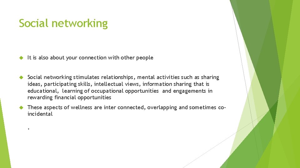 Social networking It is also about your connection with other people Social networking stimulates