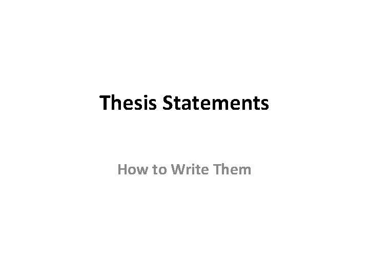 Thesis Statements How to Write Them 
