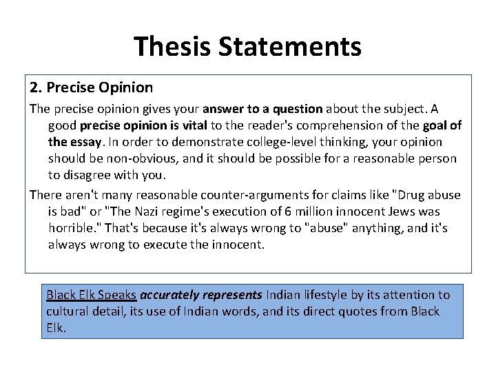 Thesis Statements 2. Precise Opinion The precise opinion gives your answer to a question