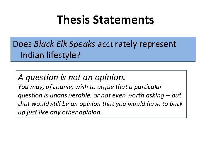 Thesis Statements Does Black Elk Speaks accurately represent Indian lifestyle? A question is not