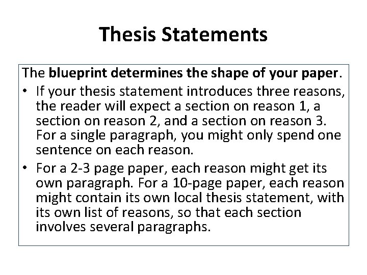 Thesis Statements The blueprint determines the shape of your paper. • If your thesis