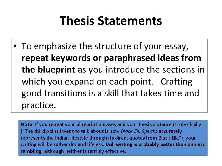 Thesis Statements • To emphasize the structure of your essay, repeat keywords or paraphrased