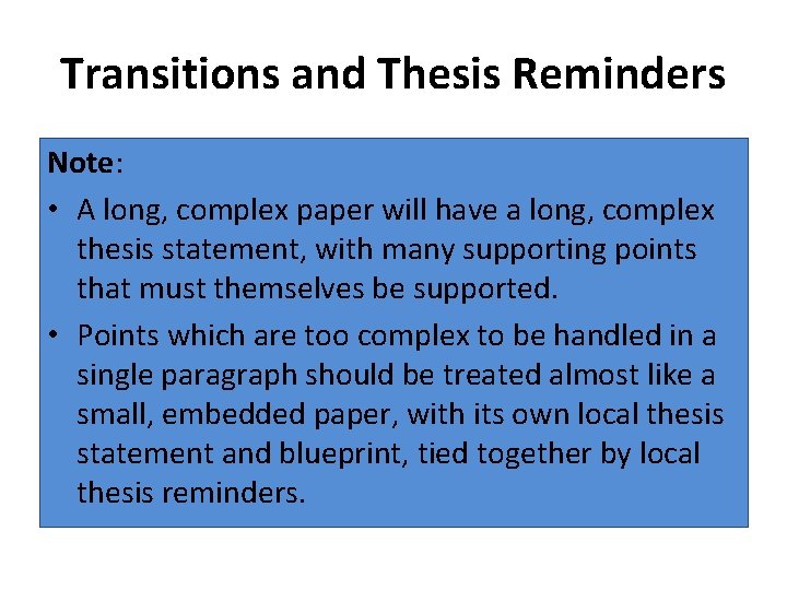 Transitions and Thesis Reminders Note: • A long, complex paper will have a long,