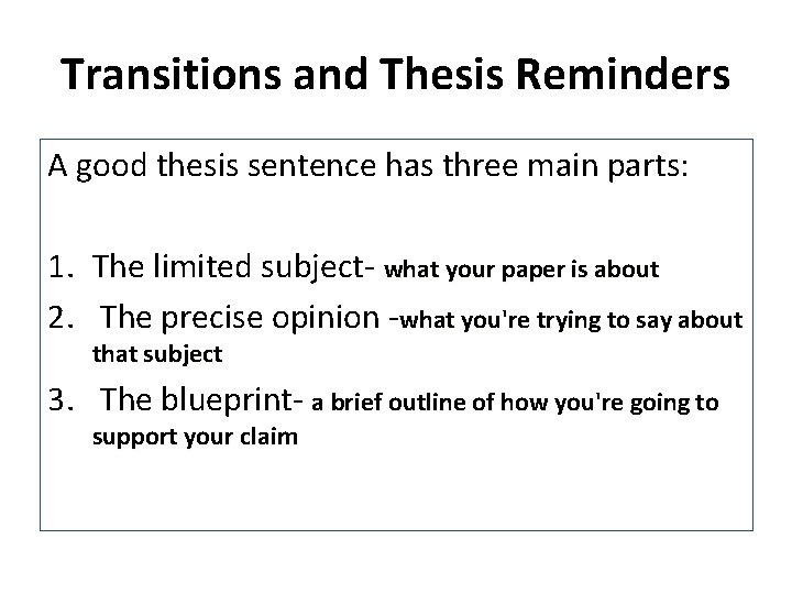 Transitions and Thesis Reminders A good thesis sentence has three main parts: 1. The