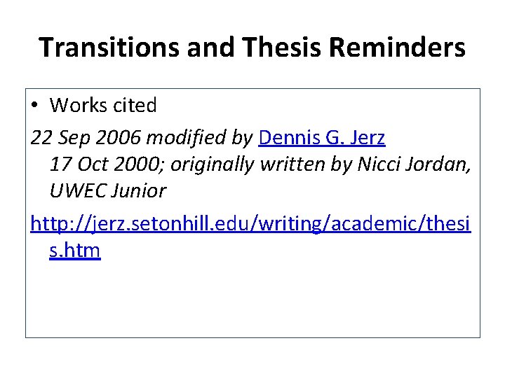 Transitions and Thesis Reminders • Works cited 22 Sep 2006 modified by Dennis G.