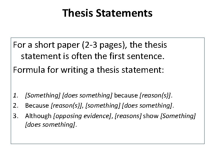 Thesis Statements For a short paper (2 -3 pages), thesis statement is often the