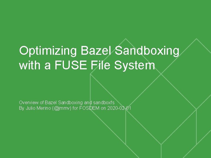 Optimizing Bazel Sandboxing with a FUSE File System Overview of Bazel Sandboxing and sandboxfs