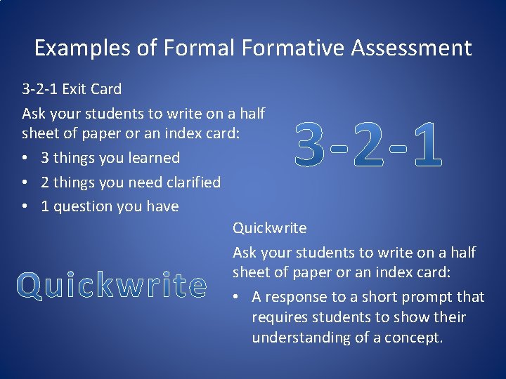 Examples of Formal Formative Assessment 3 -2 -1 Exit Card Ask your students to