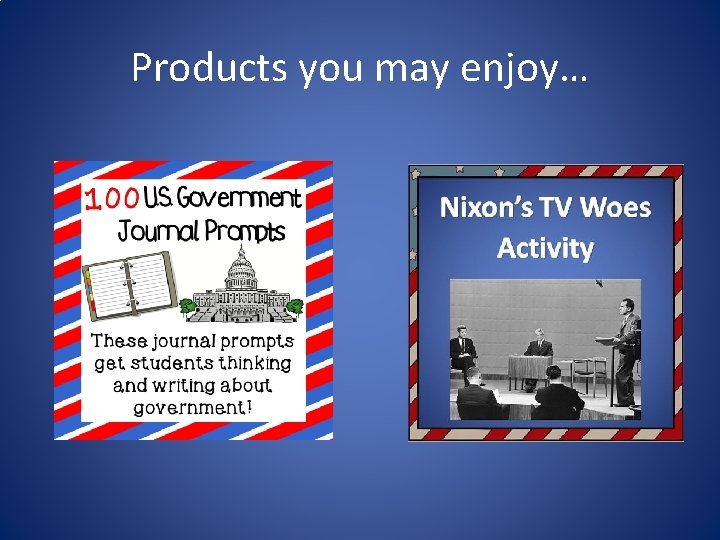 Products you may enjoy… 