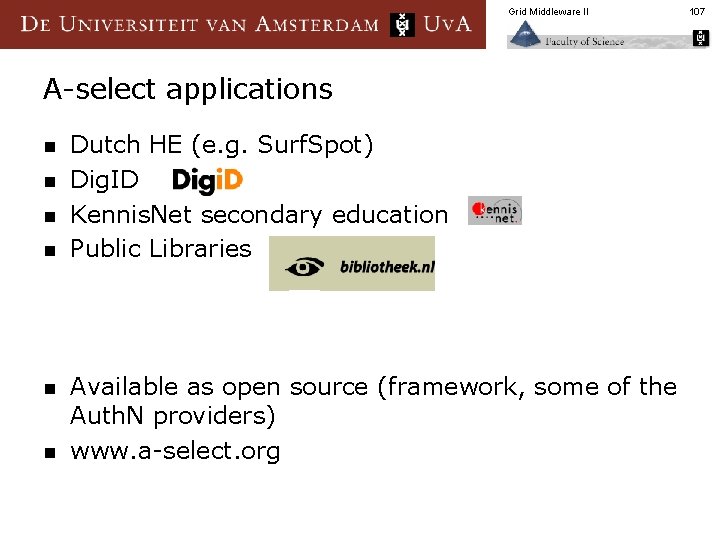 Grid Middleware II A-select applications n n n Dutch HE (e. g. Surf. Spot)
