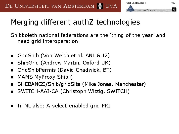 Grid Middleware II Merging different auth. Z technologies Shibboleth national federations are the ‘thing