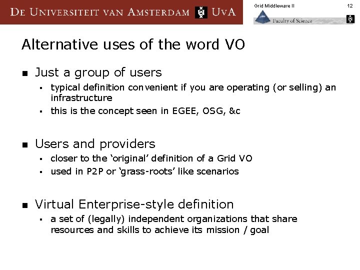 Grid Middleware II Alternative uses of the word VO n Just a group of