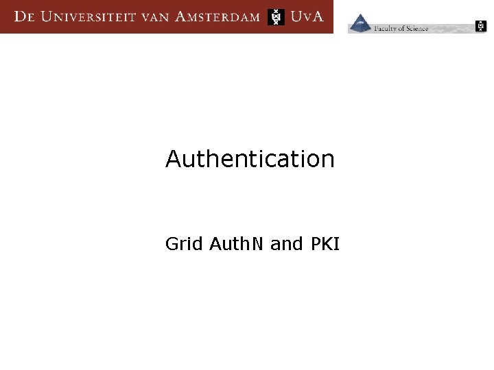 Authentication Grid Auth. N and PKI 