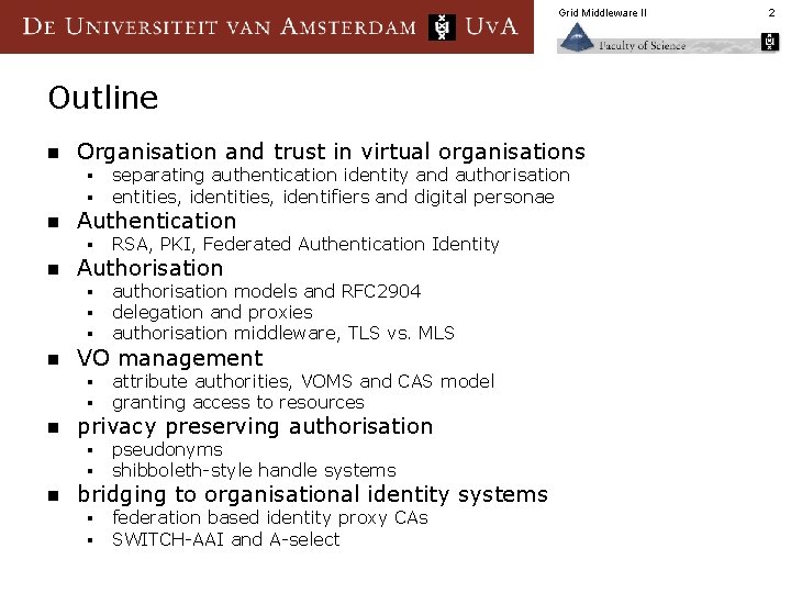 Grid Middleware II Outline n Organisation and trust in virtual organisations § § n