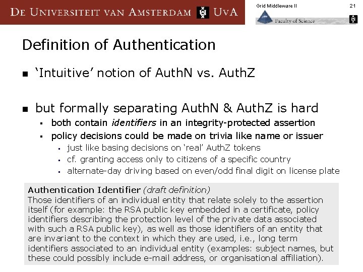 Grid Middleware II Definition of Authentication n ‘Intuitive’ notion of Auth. N vs. Auth.