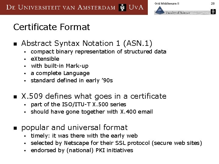 Grid Middleware II Certificate Format n Abstract Syntax Notation 1 (ASN. 1) § §