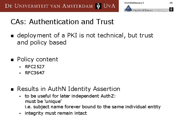 Grid Middleware II CAs: Authentication and Trust n deployment of a PKI is not