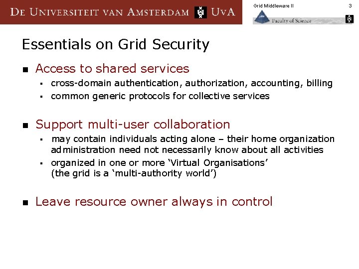 Grid Middleware II Essentials on Grid Security n Access to shared services cross-domain authentication,